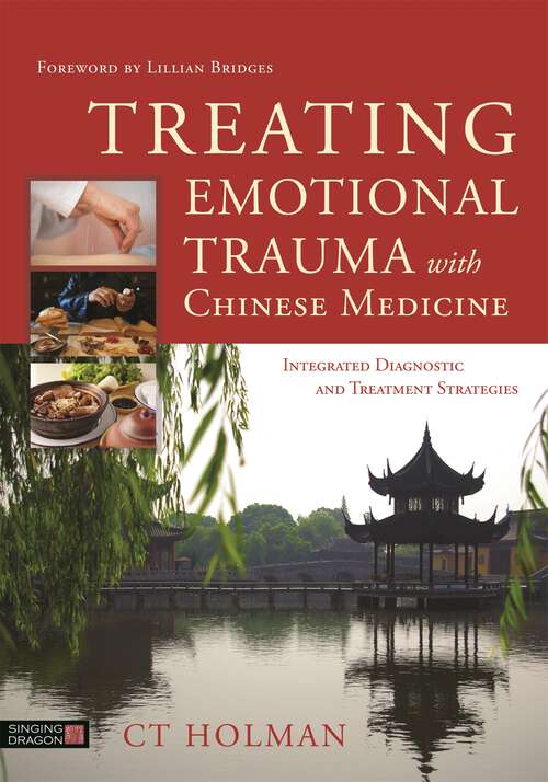 Book cover of Treating Emotional Trauma with Chinese Medicine: Integrated Diagnostic and Treatment Strategies