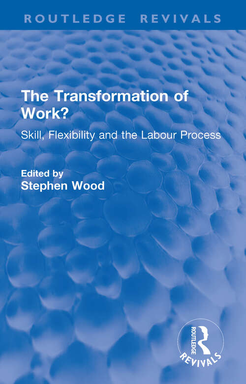 Book cover of The Transformation of Work?: Skill, Flexibility and the Labour Process (Routledge Revivals)