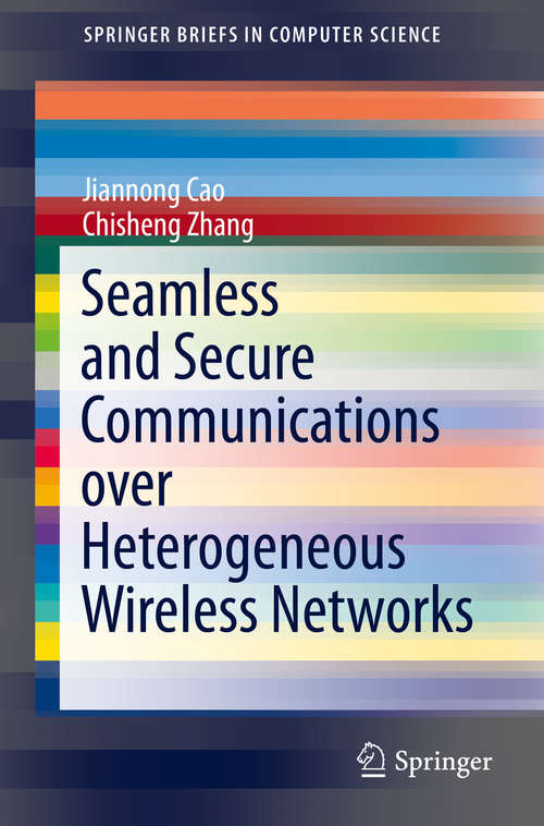 Book cover of Seamless and Secure Communications over Heterogeneous Wireless Networks