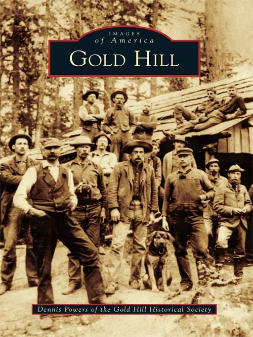 Book cover of Gold Hill (Images of America)