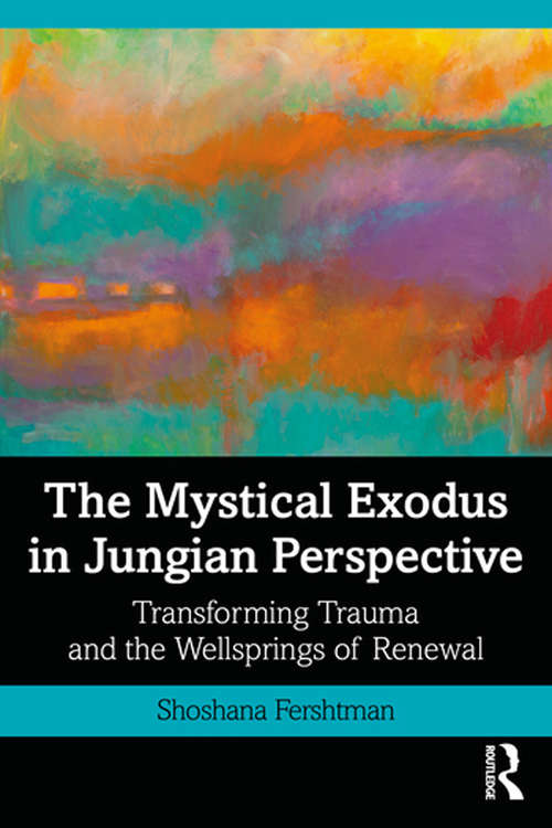 Book cover of The Mystical Exodus in Jungian Perspective: Transforming Trauma and the Wellsprings of Renewal