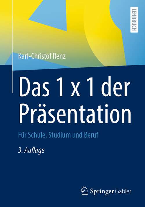 Book cover of Das 1 x 1 der Präsentation: Für Schule, Studium und Beruf (3. Aufl. 2022)