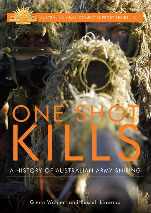 Book cover of One Shot Kills: A History of Australian Army Sniping (Australian Combat Support #2)