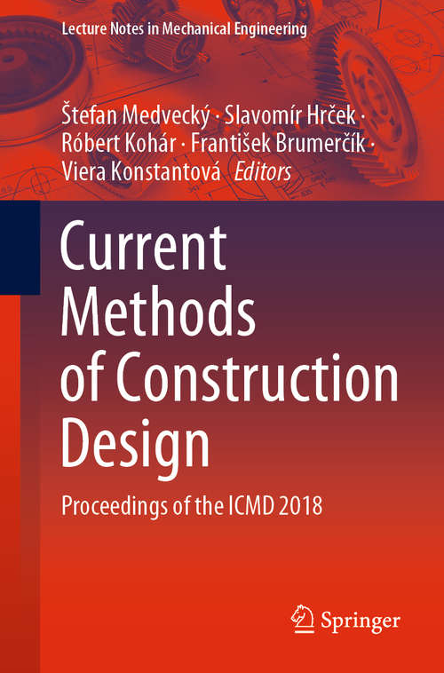 Book cover of Current Methods of Construction Design: Proceedings of the ICMD 2018 (1st ed. 2020) (Lecture Notes in Mechanical Engineering)