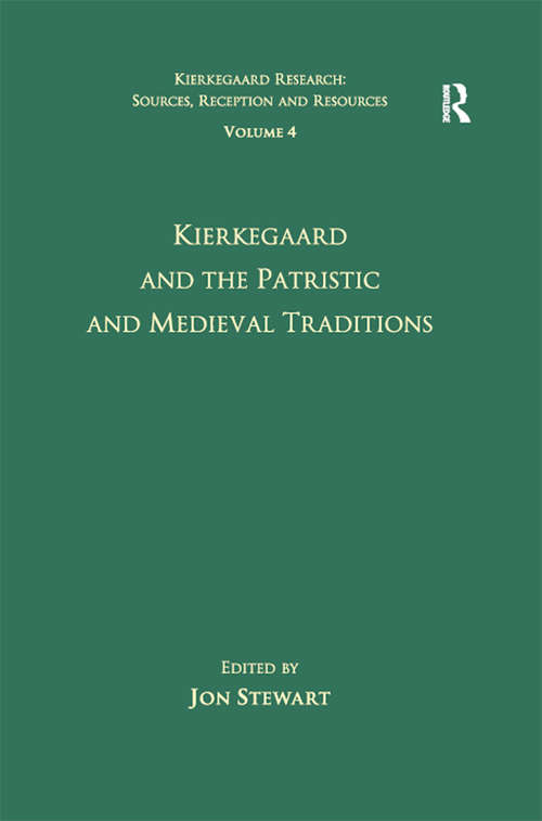 Book cover of Volume 4: Kierkegaard and the Patristic and Medieval Traditions (Kierkegaard Research: Sources, Reception and Resources)