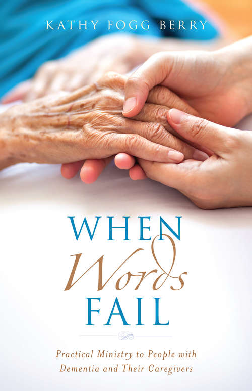 Book cover of When Words Fail: Practical Ministry to People with Dementia and Their Caregivers