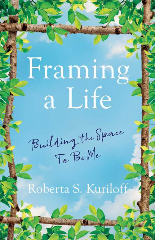 Book cover of Framing a Life: Building the Space To Be Me