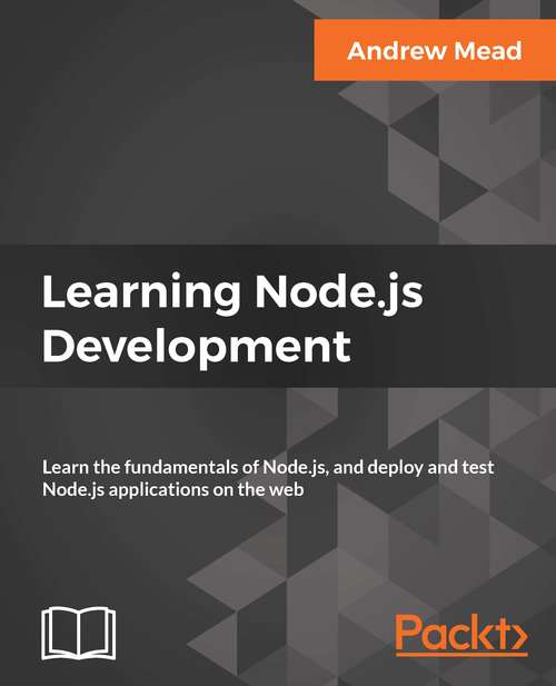 Book cover of Learning Node.js Development: Learn The Fundamentals Of Node. Js, And Deploy And Test Node. Js Applications On The Web