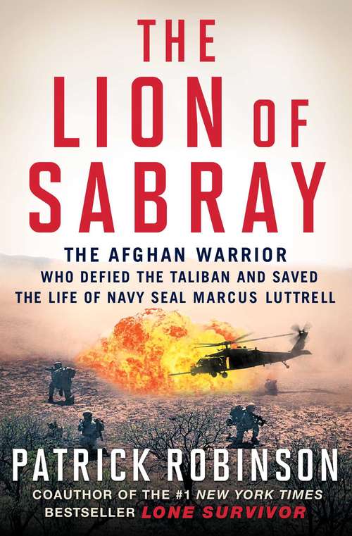 Book cover of The Lion of Sabray: The Afghan Warrior Who Defied the Taliban and Saved the Life of Navy SEAL Marcus Luttrell