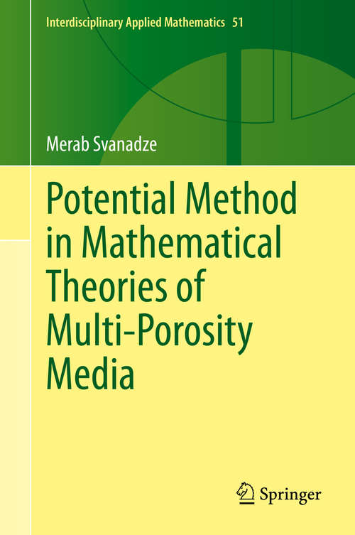 Book cover of Potential Method in Mathematical Theories of Multi-Porosity Media (1st ed. 2019) (Interdisciplinary Applied Mathematics #51)