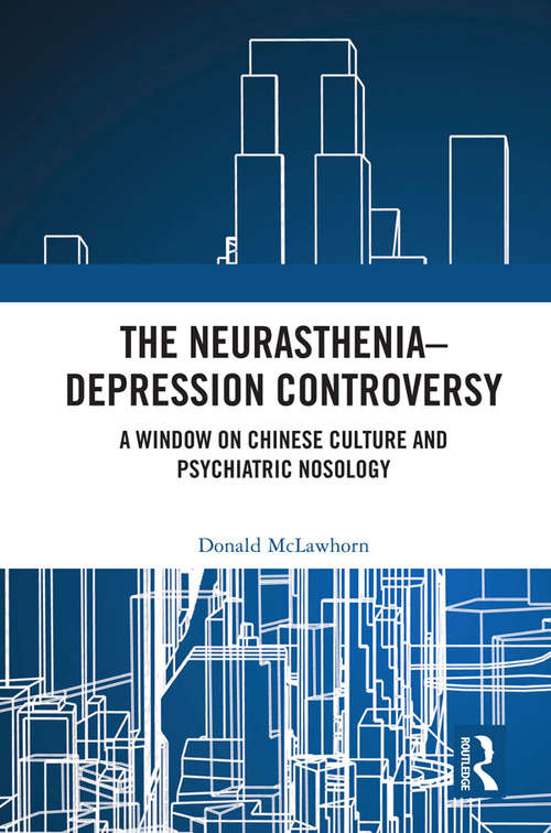 Book cover of The Neurasthenia-Depression Controversy: A Window on Chinese Culture and Psychiatric Nosology