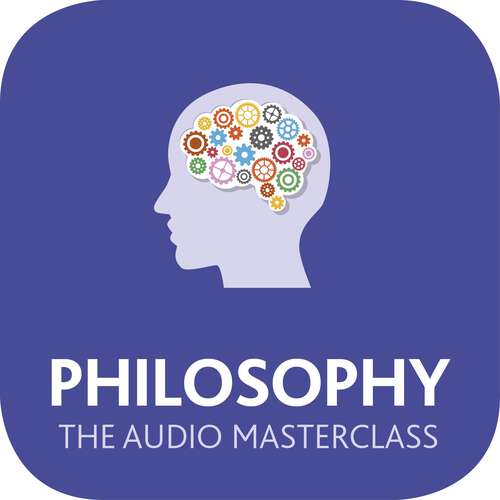 Book cover of Philosophy: The Audio Masterclass: The Comprehensive Guide to Philosophy and Ethics