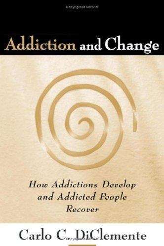 Book cover of Addiction and Change: How Addictions Develop and Addicted People Recover