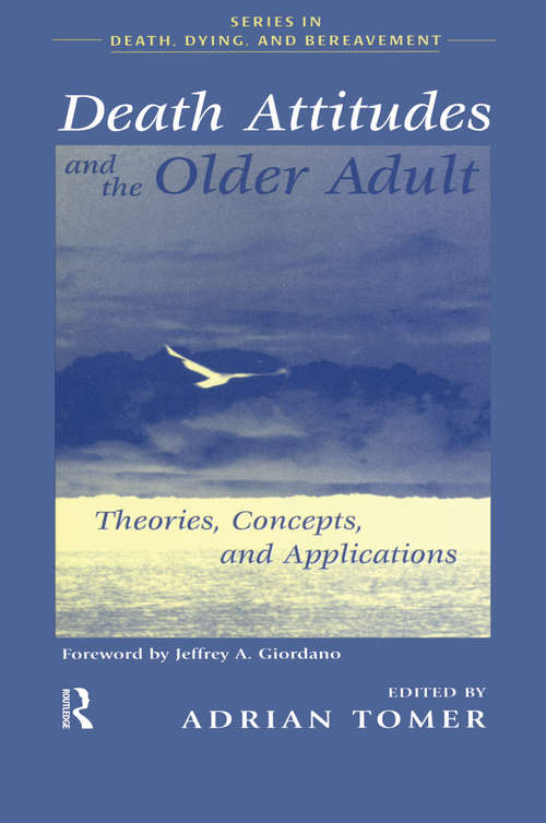 Book cover of Death Attitudes and the Older Adult: Theories Concepts and Applications (Series in Death, Dying, and Bereavement)