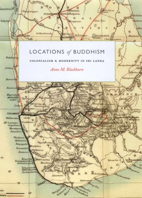 Book cover of Locations of Buddhism: Colonialism and Modernity in Sri Lanka (Buddhism And Modernity Ser.)