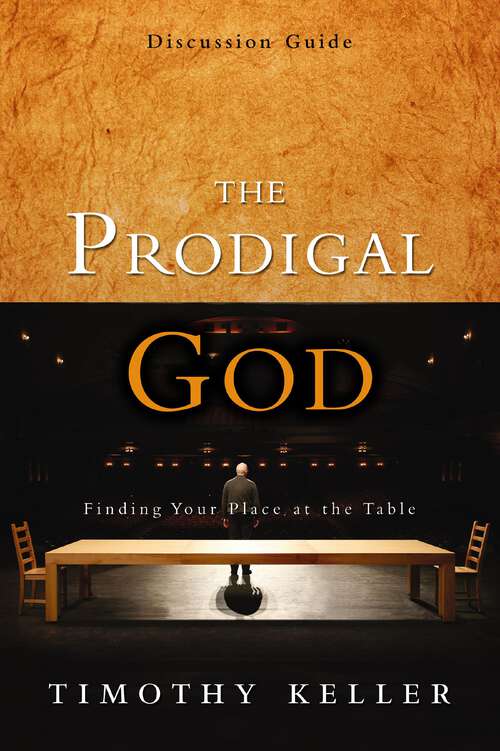 Book cover of The Prodigal God Discussion Guide: Finding Your Place at the Table