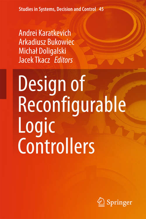 Book cover of Design of Reconfigurable Logic Controllers (1st ed. 2016) (Studies in Systems, Decision and Control #45)
