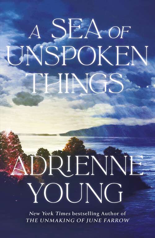 Book cover of A Sea of Unspoken Things: the new magical mystery from the bestselling author of Spells for Forgetting