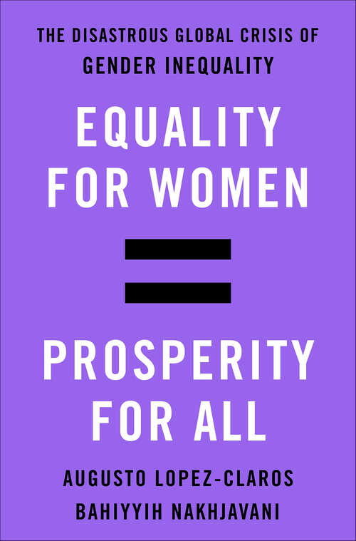 Book cover of Equality for Women = Prosperity for All: The Disastrous Global Crisis of Gender Inequality