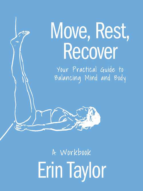 Book cover of Move, Rest, Recover: Your Practical Guide to Balancing Mind and Body