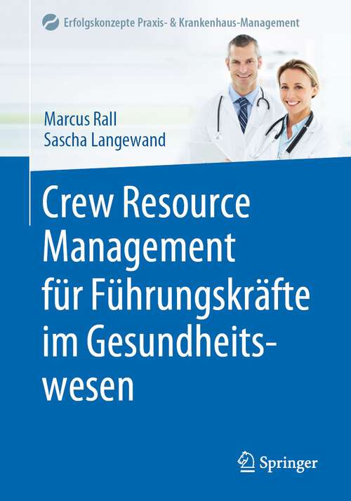 Book cover of Crew Resource Management für Führungskräfte im Gesundheitswesen (1. Aufl. 2022) (Erfolgskonzepte Praxis- & Krankenhaus-Management)