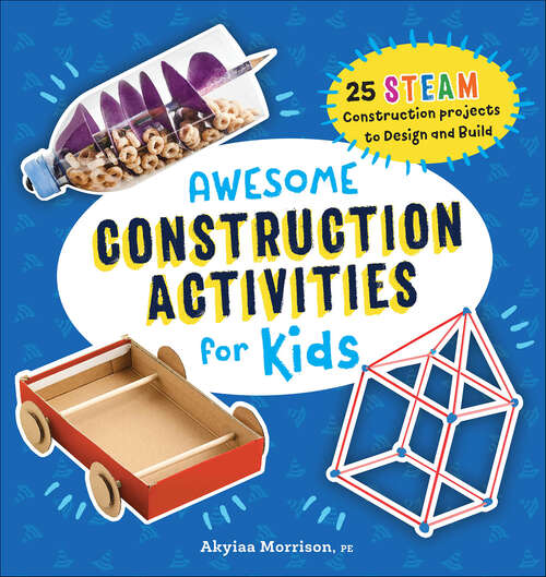 Book cover of Awesome Construction Activities for Kids: 25 STEAM Construction Projects to Design and Build (Awesome STEAM Activities for Kids)