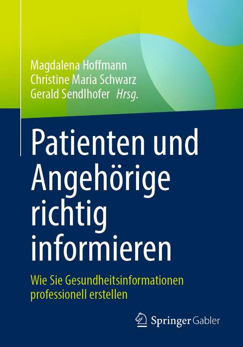 Book cover of Patienten und Angehörige richtig informieren: Wie Sie Gesundheitsinformationen professionell erstellen (1. Aufl. 2021)