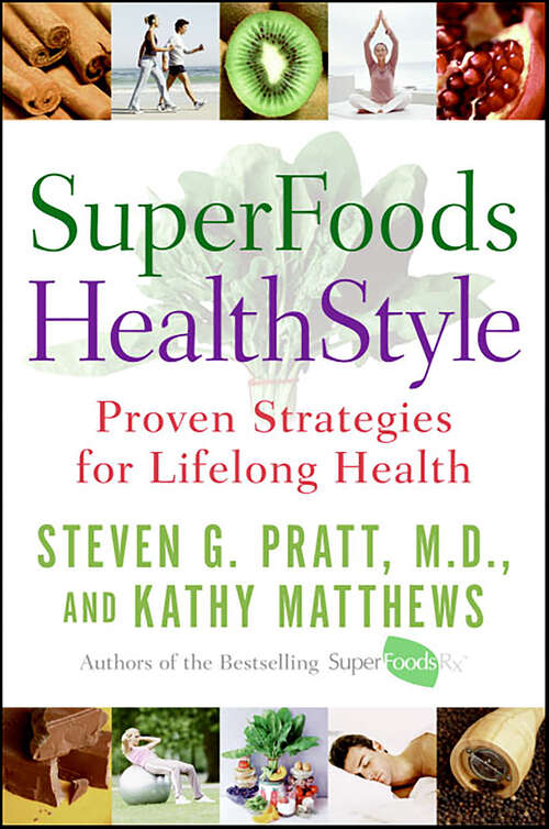 Book cover of SuperFoods HealthStyle: Simple Changes to Get the Most Out of Life for the Rest of Your Life (Superfoods Ser.)