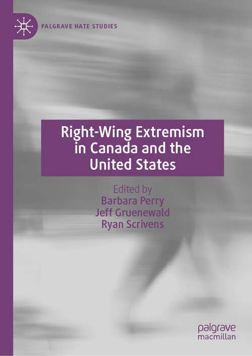 Book cover of Right-Wing Extremism in Canada and the United States (1st ed. 2022) (Palgrave Hate Studies)