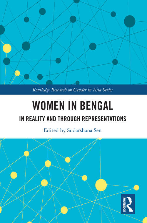 Book cover of Women in Bengal: In Reality and Through Representations (Routledge Research on Gender in Asia Series)