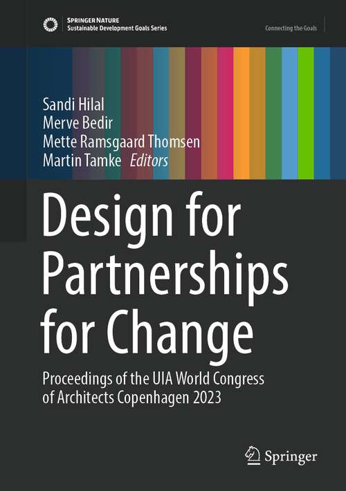 Book cover of Design for Partnerships for Change: Proceedings of the UIA World Congress of Architects Copenhagen 2023 (1st ed. 2023) (Sustainable Development Goals Series)