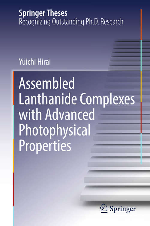 Book cover of Assembled Lanthanide Complexes with Advanced Photophysical Properties (Springer Theses)