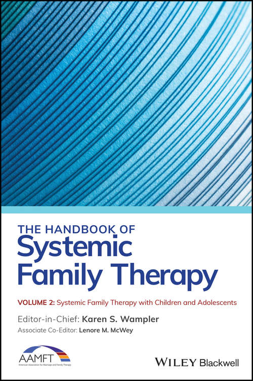 Book cover of The Handbook of Systemic Family Therapy, Systemic Family Therapy with Children and Adolescents (Volume 2)