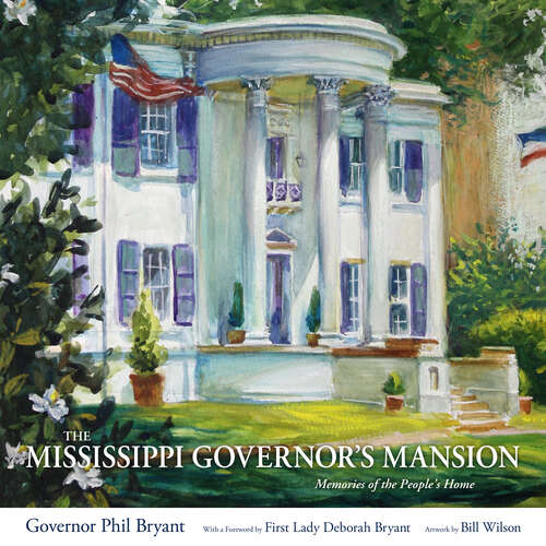Book cover of The Mississippi Governor's Mansion: Memories of the People's Home (EPUB SINGLE)