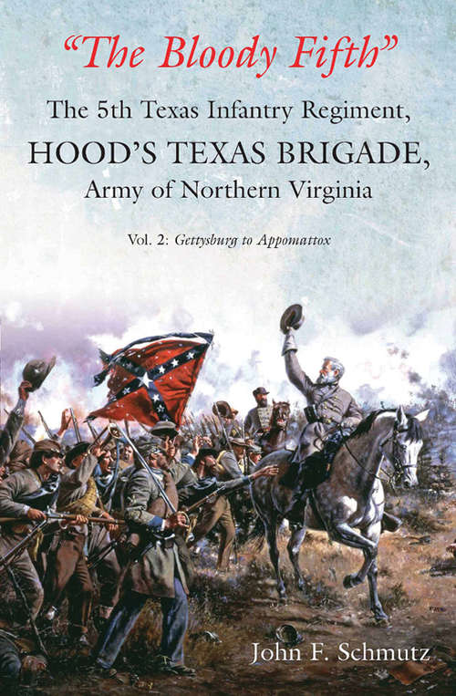 Book cover of "The Bloody Fifth": Gettysburg to Appomattox (The 5th Texas Infantry Regiment, Hood's Texas Brigade, Army of Northern Virginia #2)