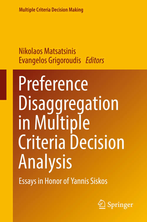 Book cover of Preference Disaggregation in Multiple Criteria Decision Analysis: Essays in Honor of Yannis Siskos (1st ed. 2018) (Multiple Criteria Decision Making)