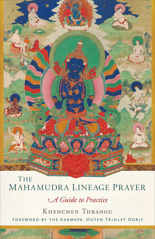 Book cover of The Mahamudra Lineage Prayer: A Guide to Practice