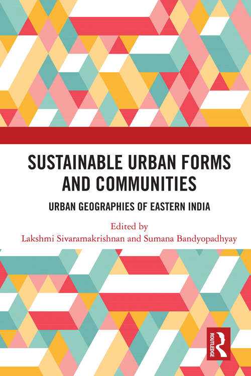 Book cover of Sustainable Urban Forms and Communities: Urban Geographies of Eastern India