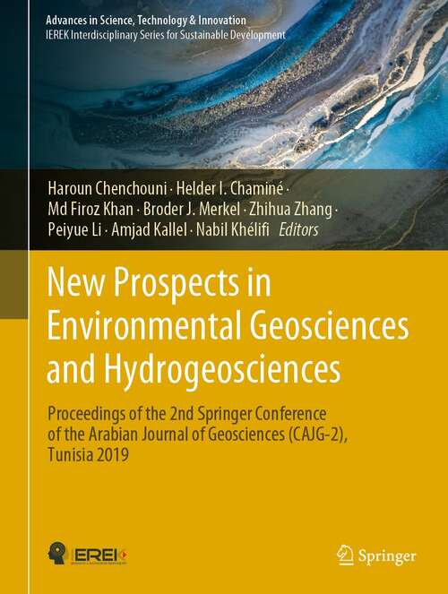Book cover of New Prospects in Environmental Geosciences and Hydrogeosciences: Proceedings of the 2nd Springer Conference of the Arabian Journal of Geosciences (CAJG-2), Tunisia 2019 (1st ed. 2022) (Advances in Science, Technology & Innovation)