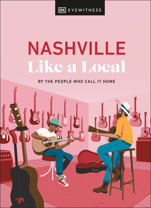 Book cover of Nashville Like a Local: By The People Who Call It Home (Local Travel Guide)