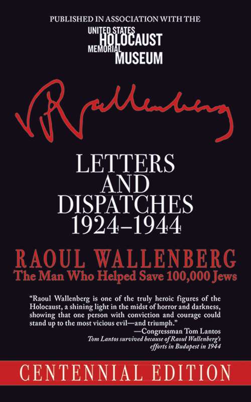 Book cover of Letters and Dispatches 1924-1944: The Man Who Saved Over 100,000 Jews, Centennial Edition (Proprietary)