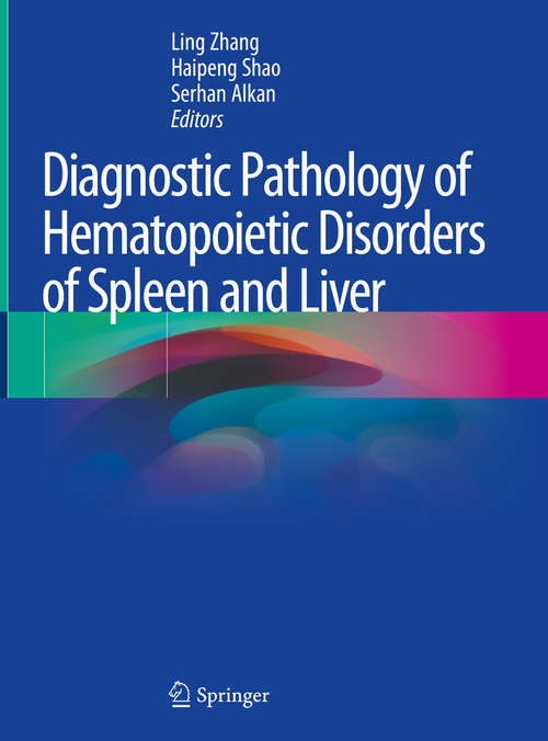 Book cover of Diagnostic Pathology of Hematopoietic Disorders of Spleen and Liver (1st ed. 2020)