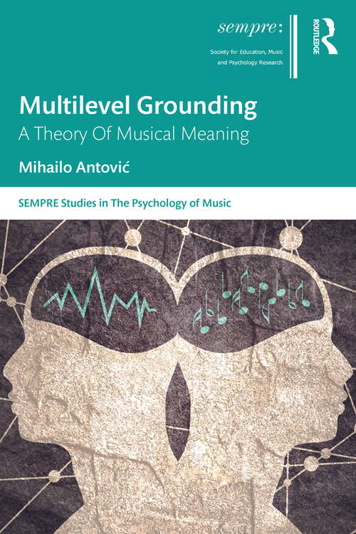 Book cover of Multilevel Grounding: A Theory Of Musical Meaning (SEMPRE Studies in The Psychology of Music)