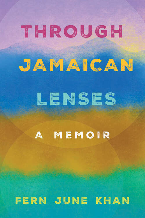 Book cover of Through Jamaican Lenses: A Memoir (EPUB SINGLE)