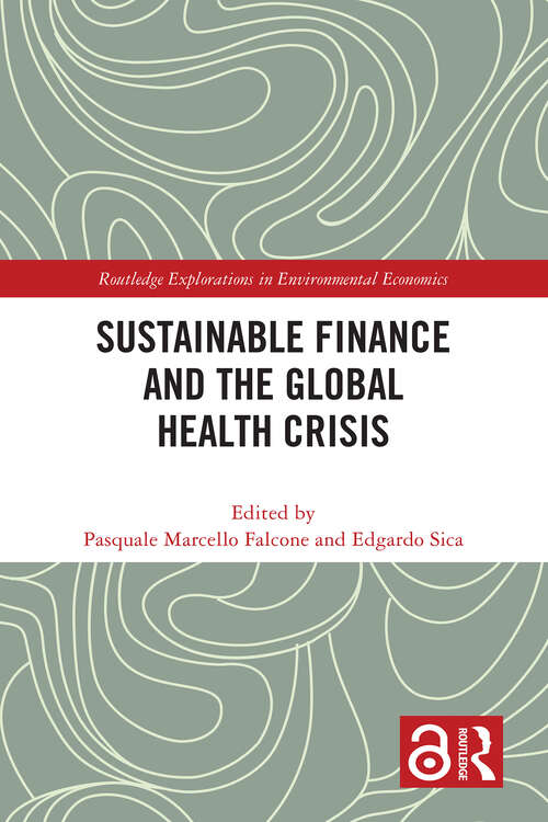 Book cover of Sustainable Finance and the Global Health Crisis (Routledge Explorations in Environmental Economics)