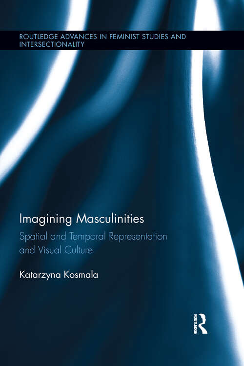 Book cover of Imagining Masculinities: Spatial and Temporal Representation and Visual Culture