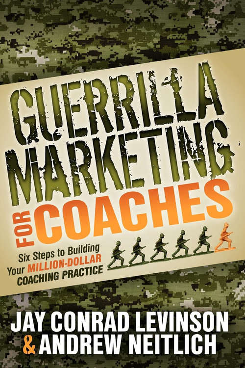 Book cover of Guerrilla Marketing for Coaches: Six Steps to Building Your Million-Dollar Coaching Practice (Guerilla Marketing Press)