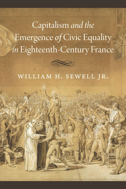 Book cover of Capitalism and the Emergence of Civic Equality in Eighteenth-Century France (The Parker Novels)