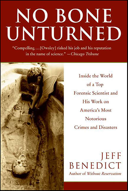 Book cover of No Bone Unturned: Inside the World of a Top Forensic Scientist and His Work on America's Most Notorious Crimes and Disasters