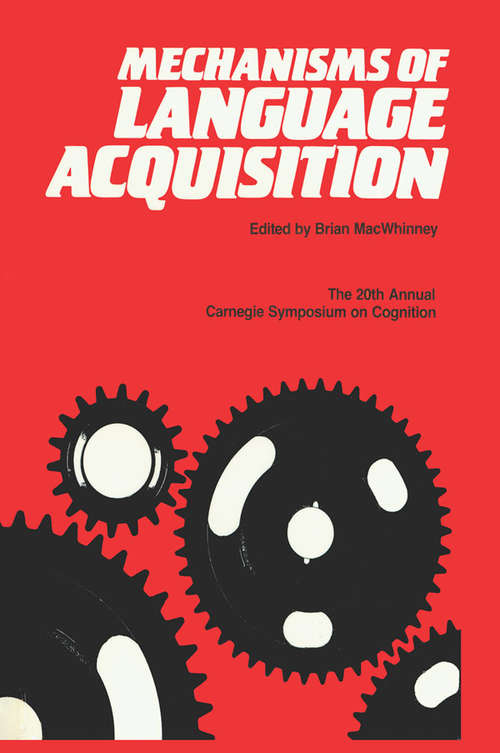 Book cover of Mechanisms of Language Acquisition: The 20th Annual Carnegie Mellon Symposium on Cognition (Carnegie Mellon Symposia on Cognition Series)